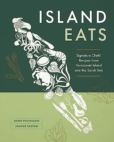 Island Eats: Signature Chefs’ Recipes from Vancouver Island and the Salish Sea von Figure 1 Publishing