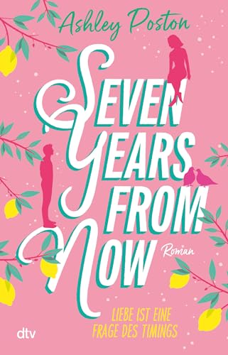 Seven Years From Now: Liebe ist eine Frage des Timings | Die neue Romance der TikTok-Erfolgsautorin | »Eine umwerfende Liebesgeschichte!« Carley Fortune Seven Years From Now: Liebe ist eine Frage des Timings | Die neue Romance der TikTok-Erfolgsautorin | »Eine umwerfende Liebesgeschichte!« Carley Fortune
