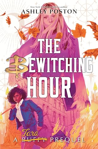 The Bewitching Hour (A Tara Maclay Prequel): A Tara Prequel (Buffy the Vampire Slayer Prequels) von Disney-Hyperion