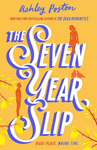 The Seven Year Slip: The new laugh-out-loud rom-com from the New York Times bestselling author of THE DEAD ROMANTICS von HQ
