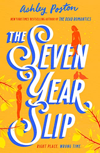 The Seven Year Slip: The laugh-out-loud rom-com from the New York Times bestselling author of THE DEAD ROMANTICS, perfect to curl up with! von HQ Digital
