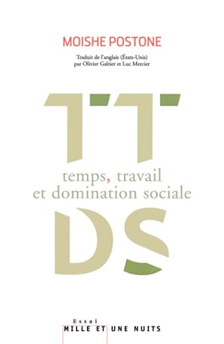 Temps, travail et domination sociale: Une réinterprétation de la théorie critique de Marx von 1001 NUITS