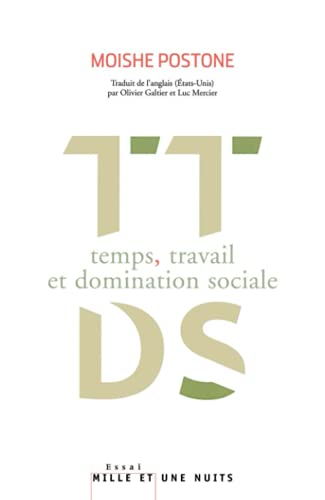Temps, travail et domination sociale: Une réinterprétation de la théorie critique de Marx