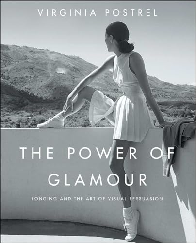 The Power of Glamour: Longing and the Art of Visual Persuasion von Simon & Schuster