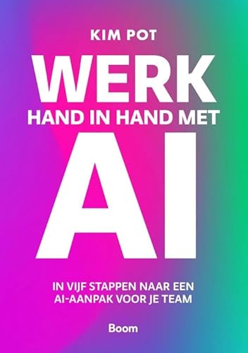 Werk hand in hand met AI: In vijf stappen naar een AI-aanpak voor je team von Boom