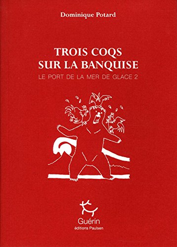 Le Port de la mer de glace - tome 2 Trois coqs sur la banquise (02)