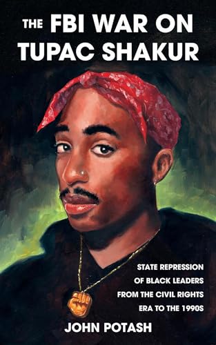 The FBI War on Tupac Shakur: State Repression of Black Leaders from the Civil Rights Era to the 1990s (Real World) von Microcosm Publishing