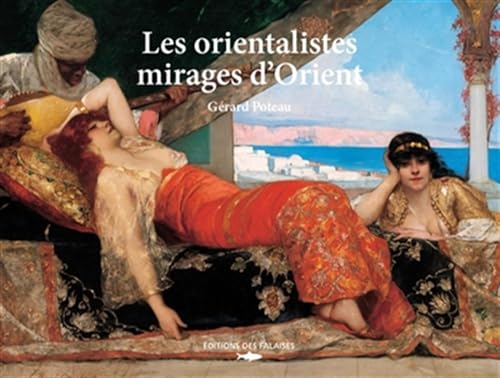 Les orientalistes - Mirages d'Orient von DES FALAISES