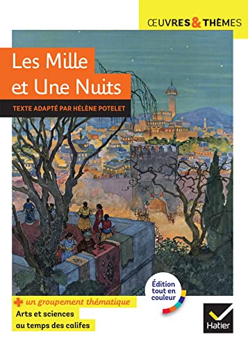 Les Mille et Une Nuits: suivi d'un groupement thématique « Arts et sciences au temps des califes » Les Mille et Une Nuits: suivi d'un groupement thématique « Arts et sciences au temps des califes »
