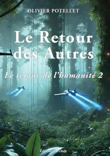 Le retour des autres : Le retour de l'humanité 2 von EDITIONS DE L'ONDE