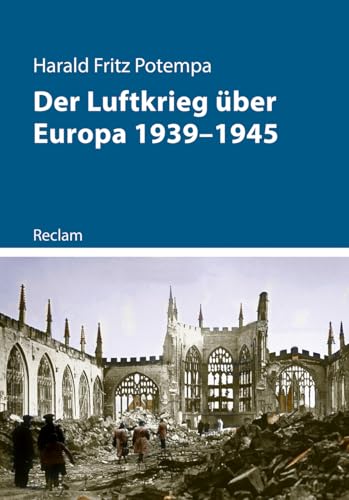 Der Luftkrieg über Europa 1939–1945: Luftwaffe und Bombenangriffe im Zweiten Weltkrieg (Kriege der Moderne) von Reclam, Philipp, jun. GmbH, Verlag