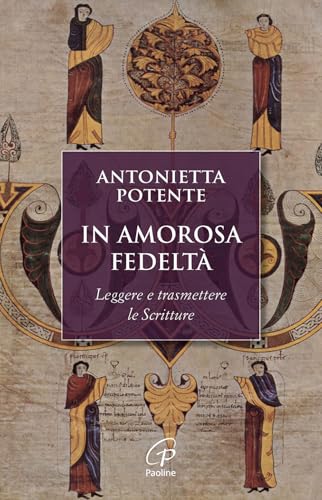 In amorosa fedeltà. Leggere e trasmettere le Scritture (Scintille dello Spirito) von Paoline Editoriale Libri
