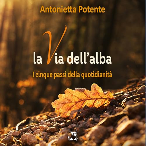 La via dell'alba. I cinque passi della quotidianità von Edizioni Romena