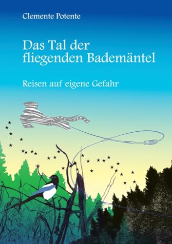 Das Tal der fliegenden Bademäntel: Reisen auf eigene Gefahr von tredition