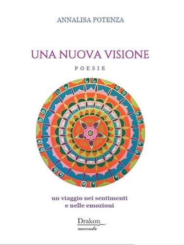 Una nuova visione. Un viaggio nei sentimenti e nelle emozioni von Drakon Edizioni