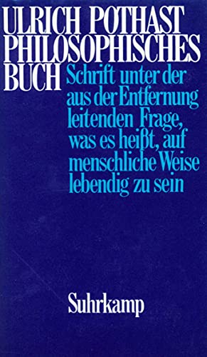 Philosophisches Buch: Schrift unter der aus der Entfernung leitenden Frage, was es heißt, auf menschliche Weise lebendig zu sein von Suhrkamp Verlag AG