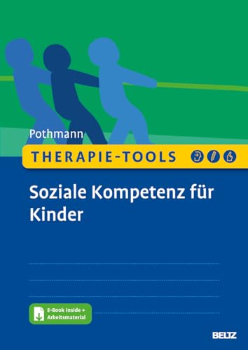Therapie-Tools Soziale Kompetenz für Kinder: Mit E-Book inside und Arbeitsmaterial (Beltz Therapie-Tools)