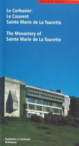 Le Corbusier: Le Couvent Sainte Marie de La Tourette / The Monastery of Sainte Marie de La Tourette: Engl.-French (Le Corbusier Guides (englisch französisch))