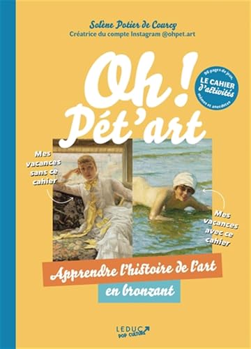 Cahier d'activités Oh ! Pét'art: Apprendre l’histoire de l’art en bronzant von LEDUC POP CULT