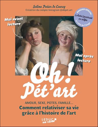 Oh ! Pét'art: AMOUR, SEXE, POTES, FAMILLE... Comment relativiser sa vie grâce à l’histoire de l’art von LEDUC POP CULT
