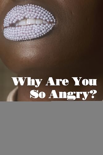 Why Are You So Angry?: Anger and Rage in Black Feminist Literature (Counterpoints, Band 550)