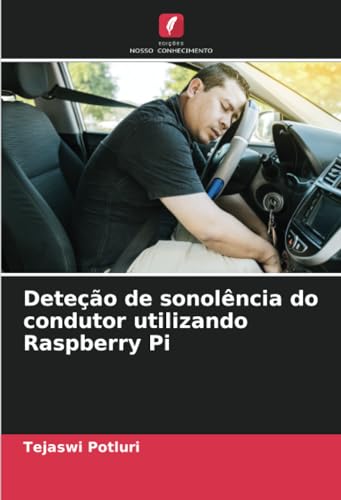 Deteção de sonolência do condutor utilizando Raspberry Pi von Edições Nosso Conhecimento