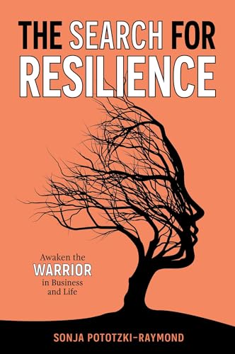 The Search for Resilience: Awaken the Warrior in Business and Life The Search for Resilience: Awaken the Warrior in Business and Life von Dean Publishing