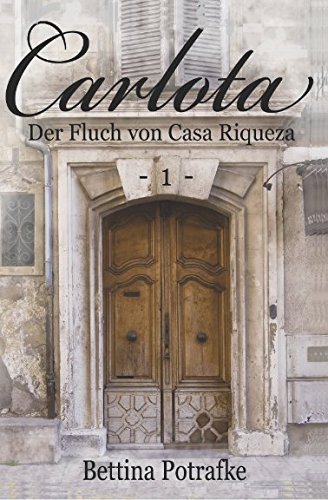 Carlota: - Der Fluch von Casa Riqueza - (Mallorca Saga, Band 1)