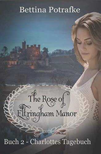 The Rose of Eltringham Manor: Charlottes Tagebuch von Independently published