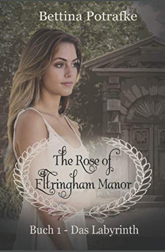 The Rose of Eltringham Manor: Das Labyrinth von Independently published