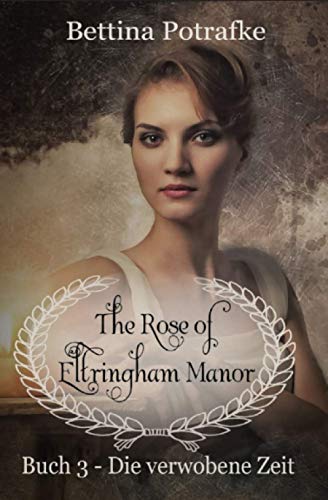The Rose of Eltringham Manor: Die verwobene Zeit von Independently published