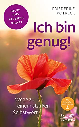 Ich bin genug! (Fachratgeber Klett-Cotta): Wege zu einem starken Selbstwert (Fachratgeber Klett-Cotta: Hilfe aus eigener Kraft)