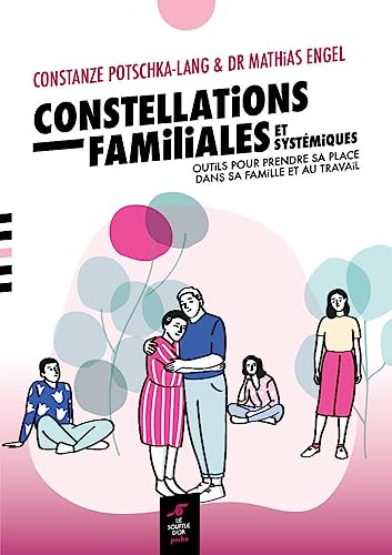 Constellations familiales et systémiques: Outils pour prendre sa place dans sa famille et au travail Constellations familiales et systémiques: Outils pour prendre sa place dans sa famille et au travail von SOUFFLE OR