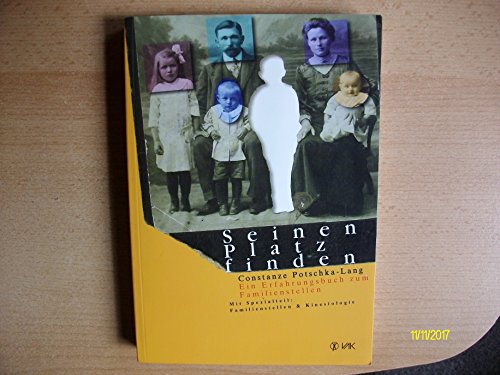 Seinen Platz finden: Ein Erfahrungsbuch zum Familienstellen. Mit Spezialteil: Familienstellen und Kinesiologie Seinen Platz finden: Ein Erfahrungsbuch zum Familienstellen. Mit Spezialteil: Familienstellen und Kinesiologie