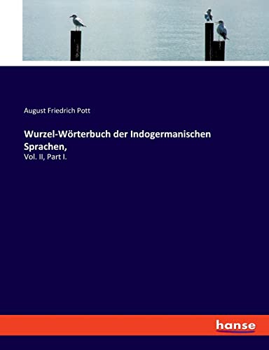 Wurzel-Wörterbuch der Indogermanischen Sprachen,: Vol. II, Part I. von hansebooks