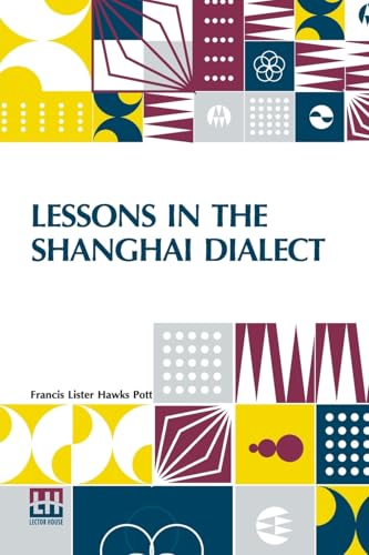 Lessons In The Shanghai Dialect von Lector House