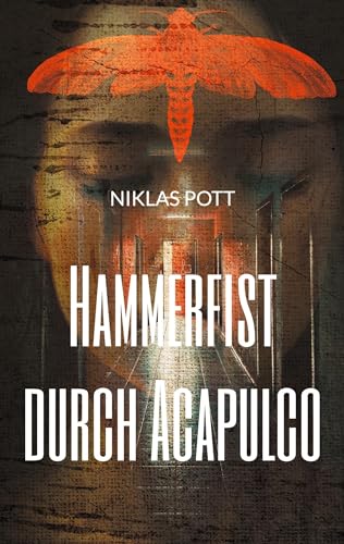 Hammerfist durch Acapulco: Gedichte