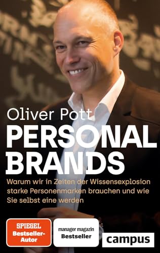 Personal Brands: Warum wir in Zeiten der Wissensexplosion starke Personenmarken brauchen – und wie Sie selbst eine werden von Campus Verlag