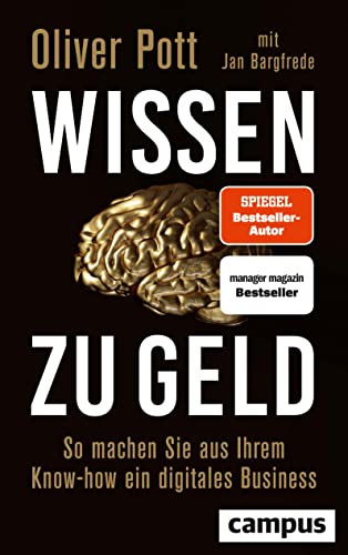Wissen zu Geld: So machen Sie aus Ihrem Know-how ein digitales Business von Campus Verlag
