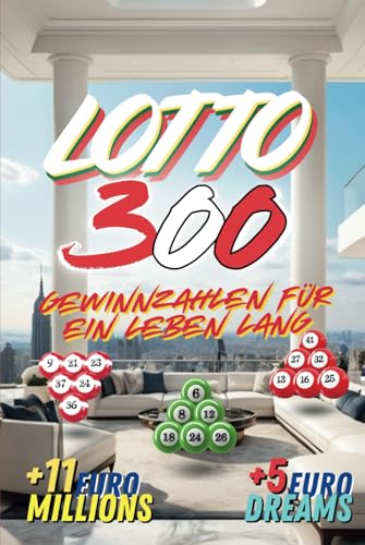 Österreich Lotto 300: Gewinnzahlen für ein Leben lang Österreich Lotto 300: Gewinnzahlen für ein Leben lang von Independently published