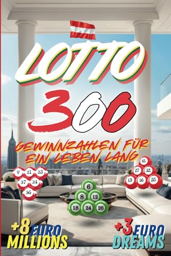 Österreich Lotto 300: Gewinnzahlen für ein Leben lang Österreich Lotto 300: Gewinnzahlen für ein Leben lang von Independently published