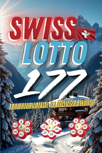 Swiss Lotto 177: Lebenslange Glückszahlen Swiss Lotto 177: Lebenslange Glückszahlen von Independently published