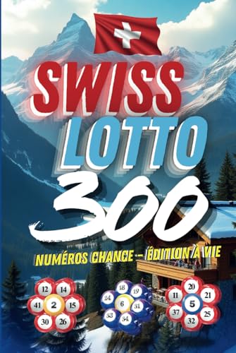 Swiss Lotto 300: Numéros Chance – Édition à Vie (Suisse, Band 1) von Independently published