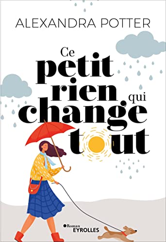 Ce petit rien qui change tout von EYROLLES