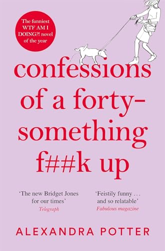 Confessions of a Forty-Something F**k Up: The Funniest WTF AM I DOING? Novel of the Year (Confessions, 1) von Pan