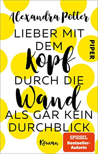 Lieber mit dem Kopf durch die Wand als gar kein Durchblick: Roman | Romantische Komödie mit Herz, Humor und Hund Lieber mit dem Kopf durch die Wand als gar kein Durchblick: Roman | Romantische Komödie mit Herz, Humor und Hund