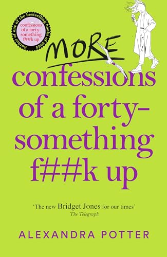 More Confessions of a Forty-Something F**k Up: The WTF AM I DOING NOW? Follow Up to the Runaway Bestseller (Confessions, 2) More Confessions of a Forty-Something F**k Up: The WTF AM I DOING NOW? Follow Up to the Runaway Bestseller (Confessions, 2)