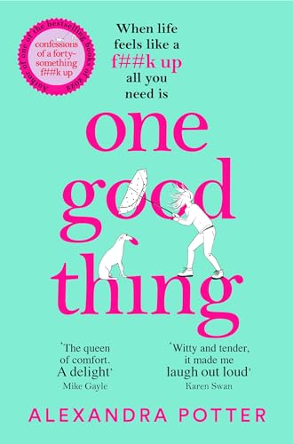 One Good Thing: From the Author of Runaway Bestseller Confessions of a Forty-Something F##k Up One Good Thing: From the Author of Runaway Bestseller Confessions of a Forty-Something F##k Up