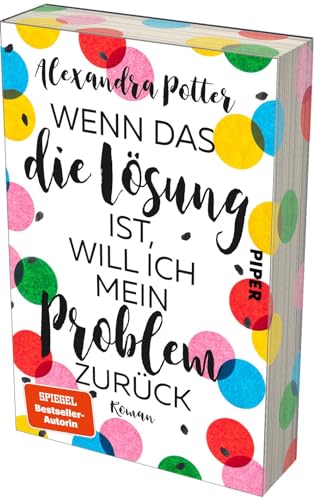 Wenn das die Lösung ist, will ich mein Problem zurück: Roman | Mit limitiertem Farbschnitt | Fortsetzung des SPIEGEL-Bestsellers »Je größer der Dachschaden, desto besser die Aussicht«