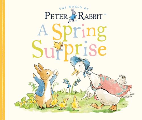 A Spring Surprise: A Peter Rabbit Tale A Spring Surprise: A Peter Rabbit Tale